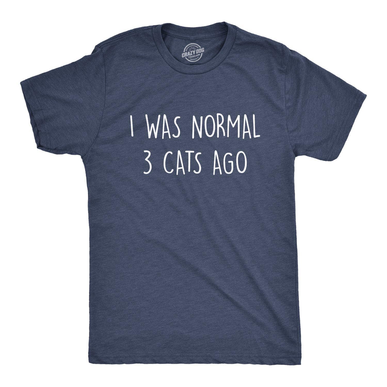 I Was Normal 3 Cats Ago Men's Tshirt  -  Crazy Dog T-Shirts