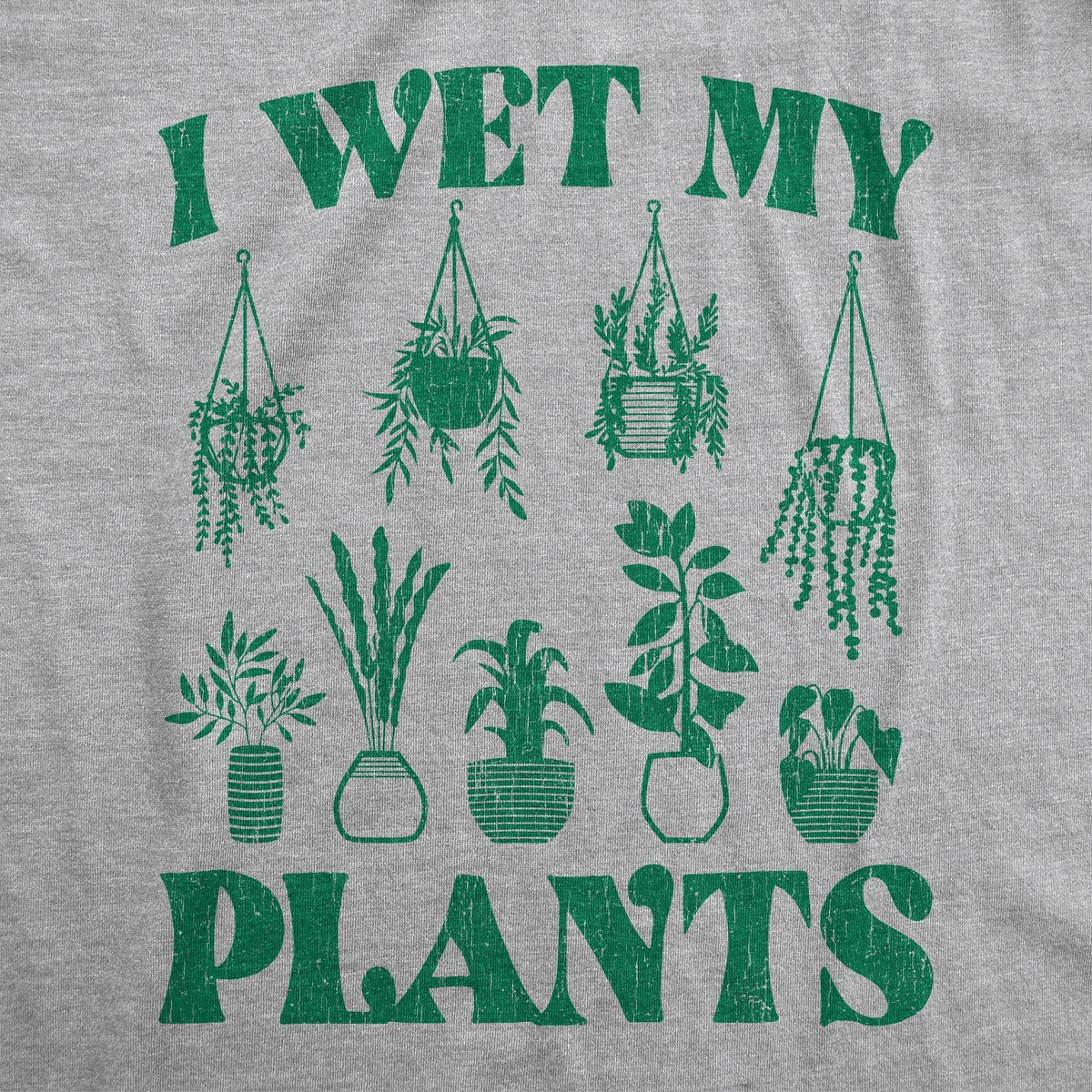 I Wet My Plants Men&#39;s Tshirt - Crazy Dog T-Shirts