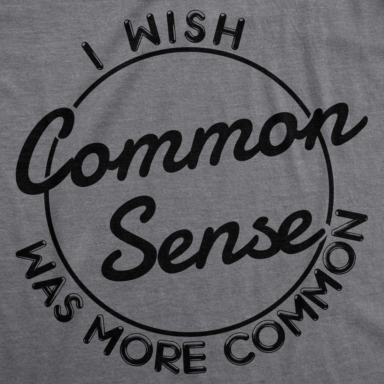 I Wish Common Sense Was More Common Men's Tshirt  -  Crazy Dog T-Shirts