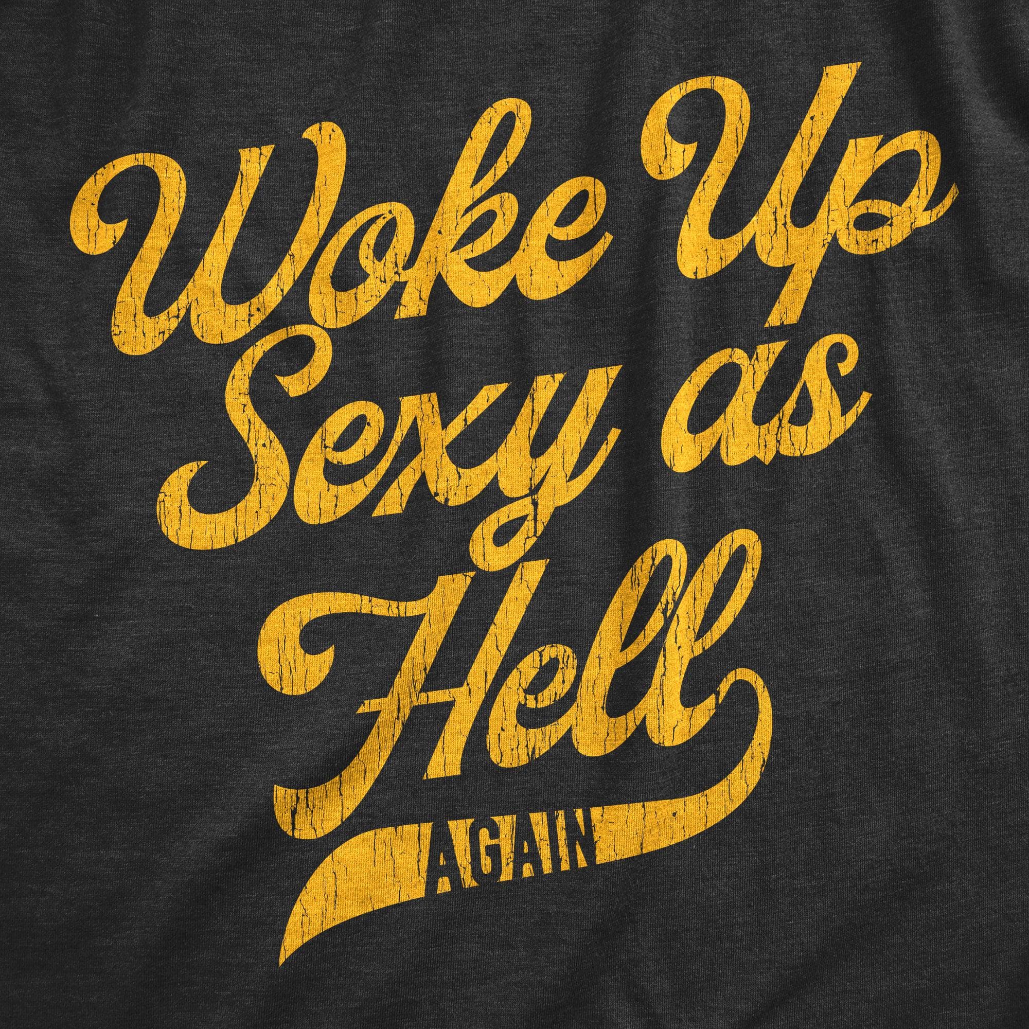 I Woke Up Sexy As Hell Again Men's Tshirt  -  Crazy Dog T-Shirts