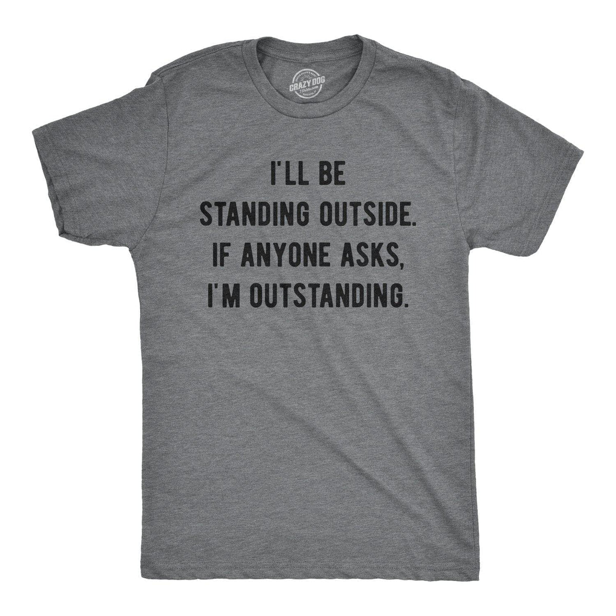 If Anyone Asks I&#39;m Outstanding Men&#39;s Tshirt - Crazy Dog T-Shirts