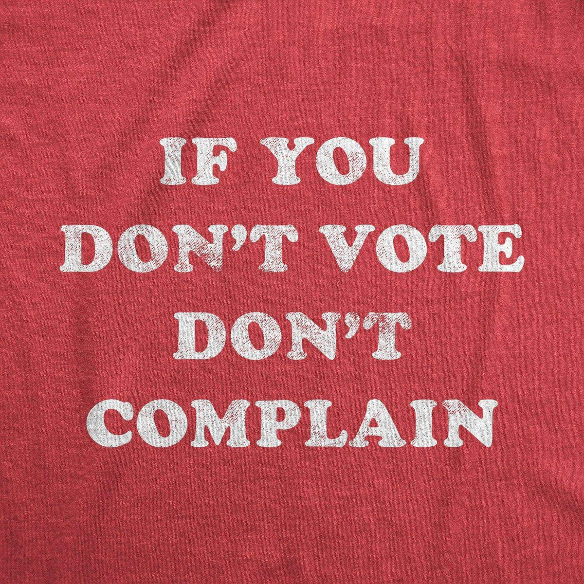 If You Don&#39;t Vote Don&#39;t Complain Men&#39;s Tshirt - Crazy Dog T-Shirts