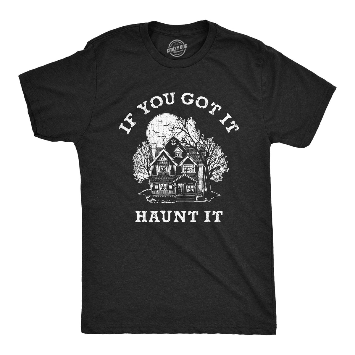 If You Got It Haunt It Men&#39;s Tshirt  -  Crazy Dog T-Shirts