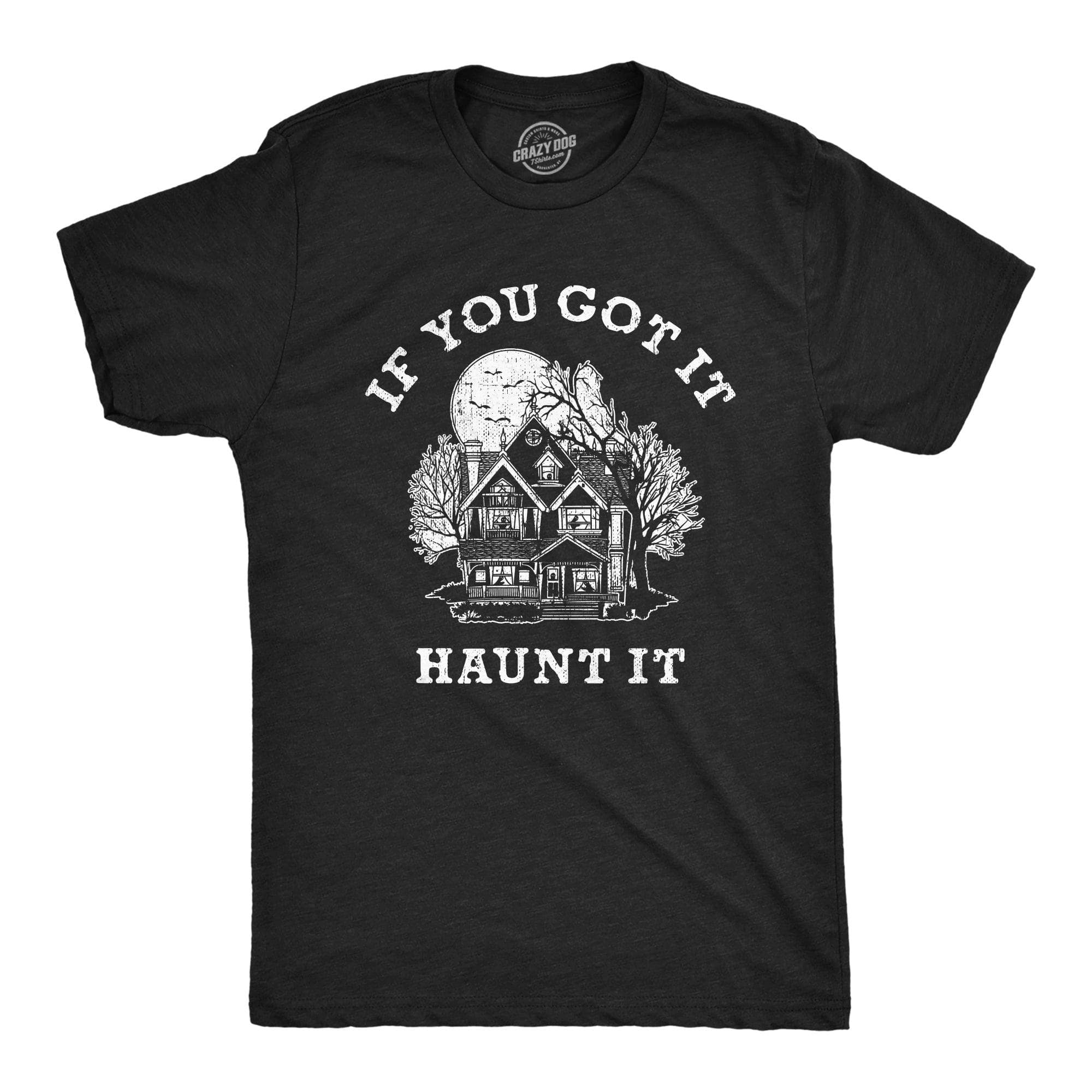 If You Got It Haunt It Men's Tshirt  -  Crazy Dog T-Shirts