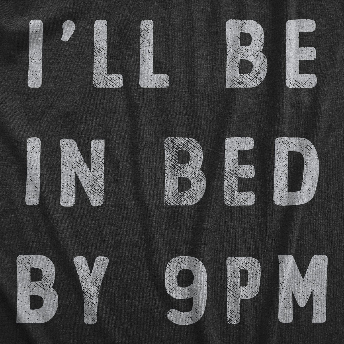 Ill Be In Bed By 9 PM Men&#39;s Tshirt  -  Crazy Dog T-Shirts