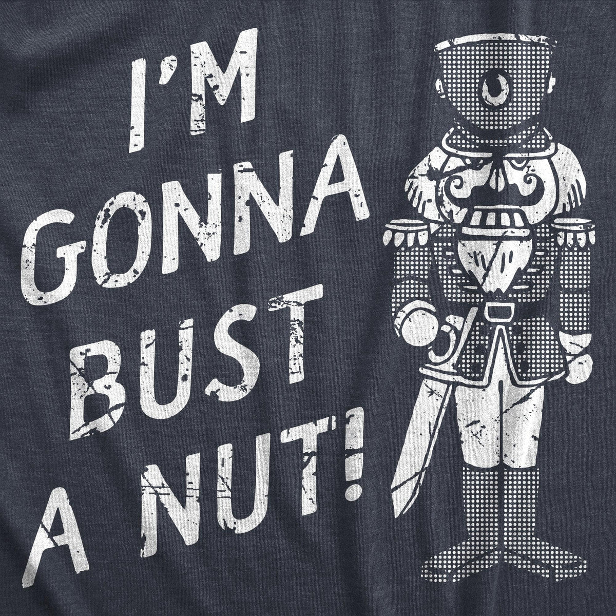 Im Gonna Bust A Nut Men&#39;s Tshirt  -  Crazy Dog T-Shirts