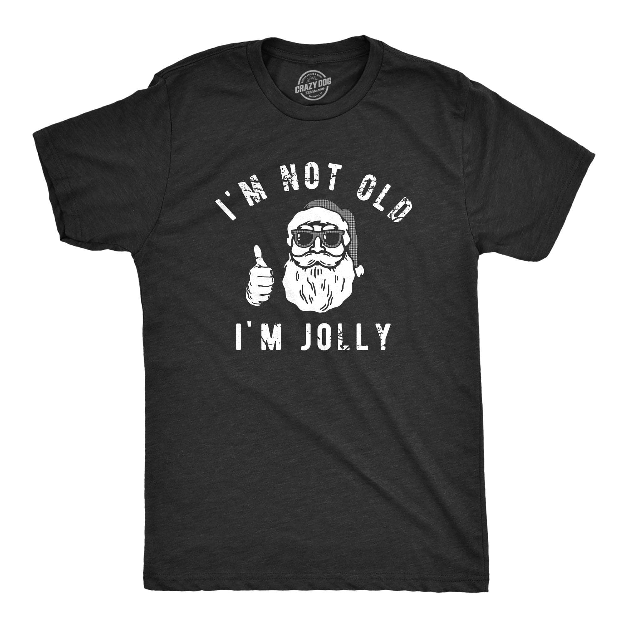 Im Not Old Im Jolly Men's Tshirt  -  Crazy Dog T-Shirts