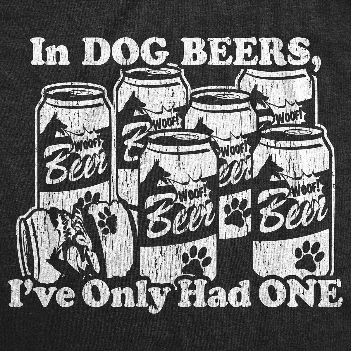 In Dog Beers I&#39;ve Only Had One Men&#39;s Tshirt - Crazy Dog T-Shirts