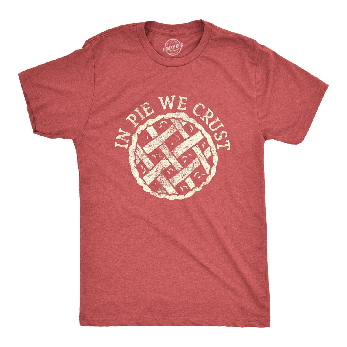 In Pie We Crust Men&#39;s Tshirt  -  Crazy Dog T-Shirts