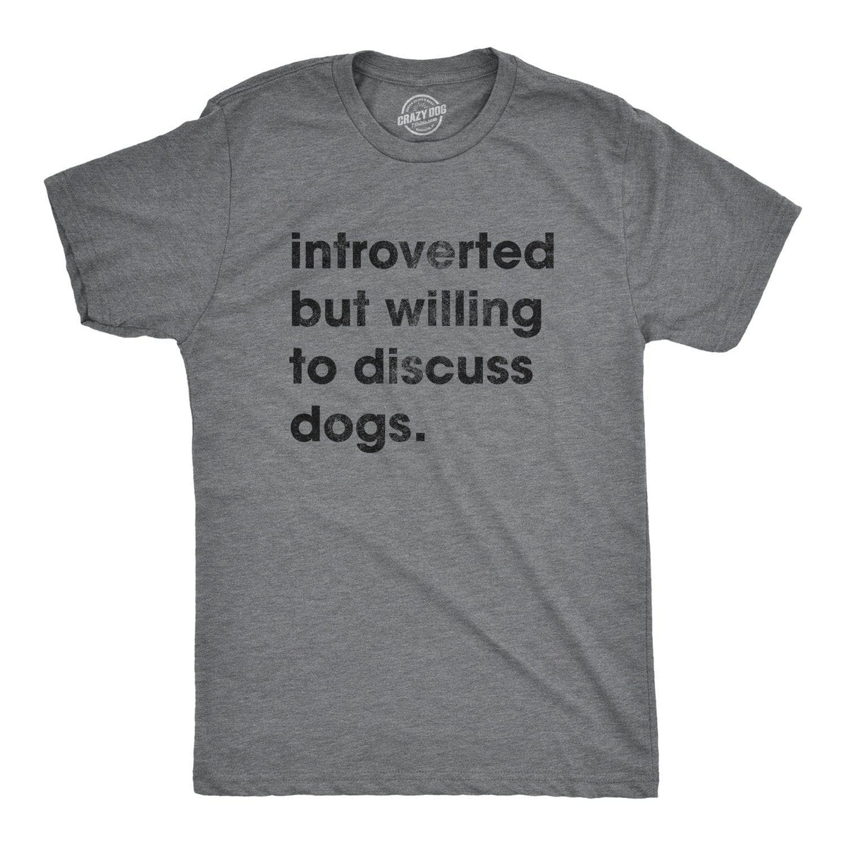 Introverted But Willing To Discuss Dogs Men&#39;s Tshirt  -  Crazy Dog T-Shirts