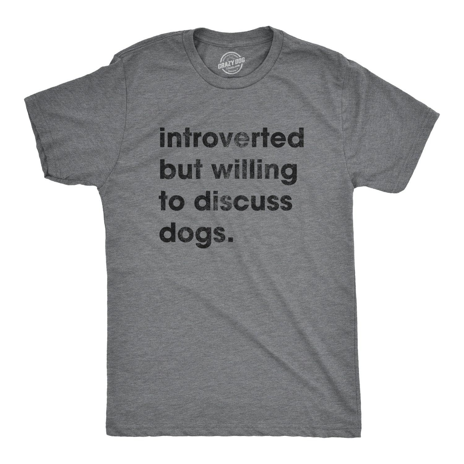 Introverted But Willing To Discuss Dogs Men's Tshirt  -  Crazy Dog T-Shirts