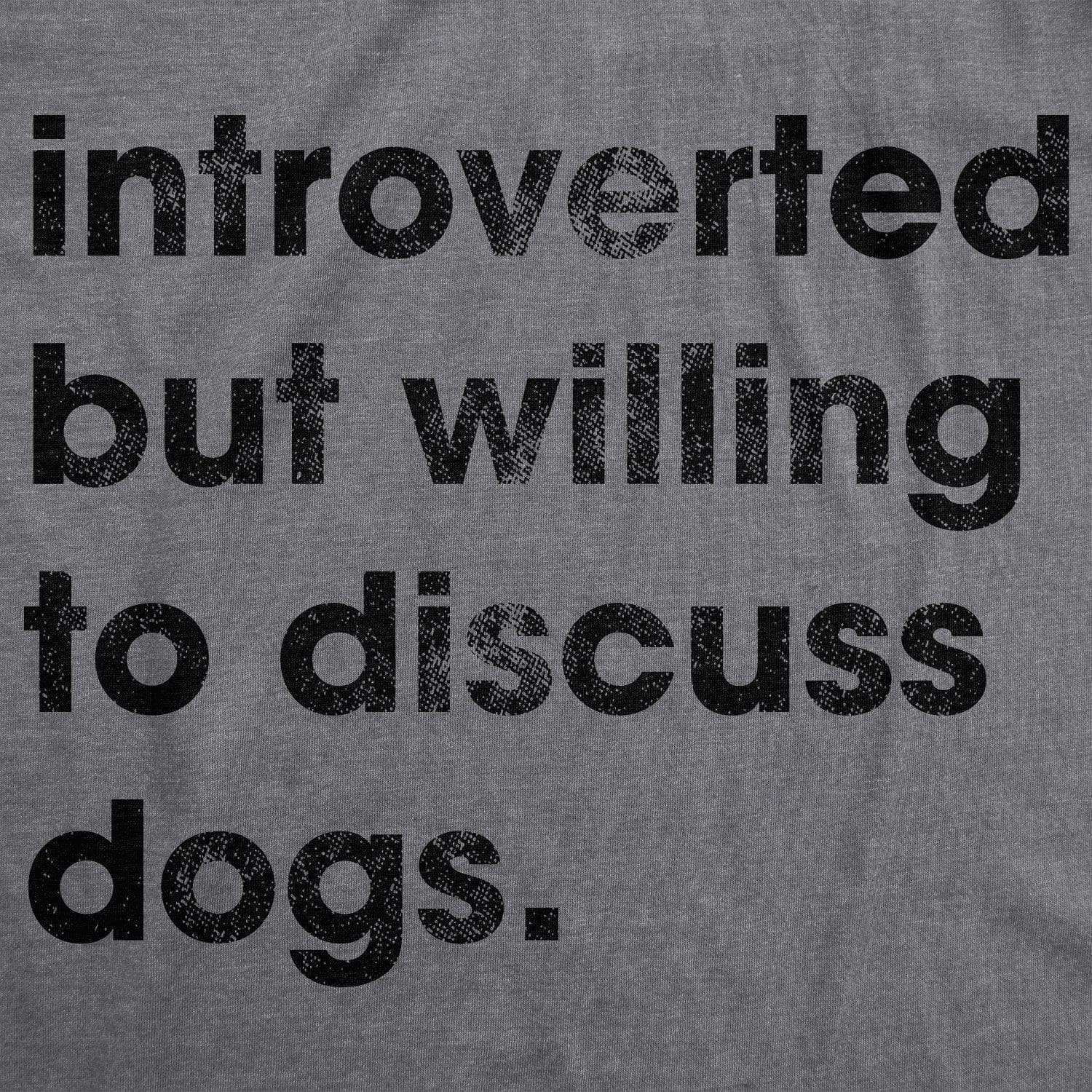 Introverted But Willing To Discuss Dogs Men's Tshirt  -  Crazy Dog T-Shirts