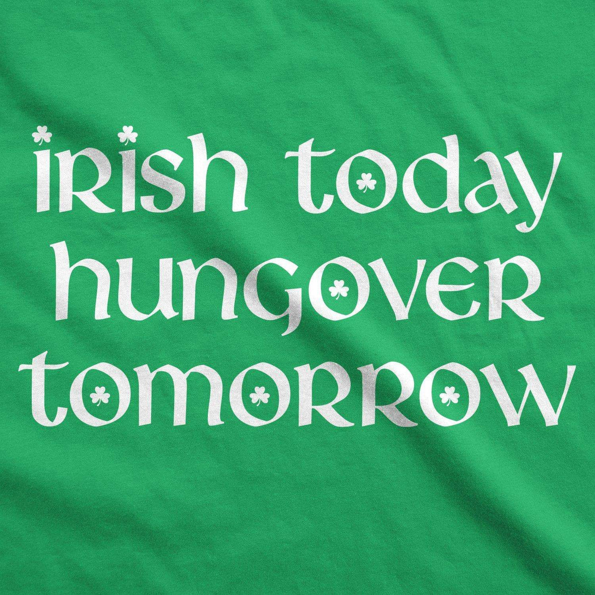 Irish Today Hungover Tomorrow Men&#39;s Tshirt  -  Crazy Dog T-Shirts