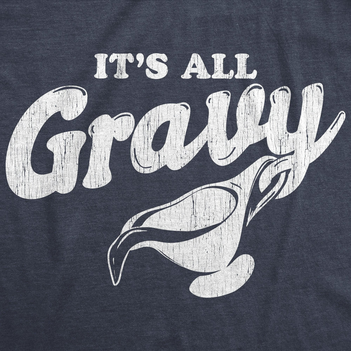 It&#39;s All Gravy Men&#39;s Tshirt  -  Crazy Dog T-Shirts