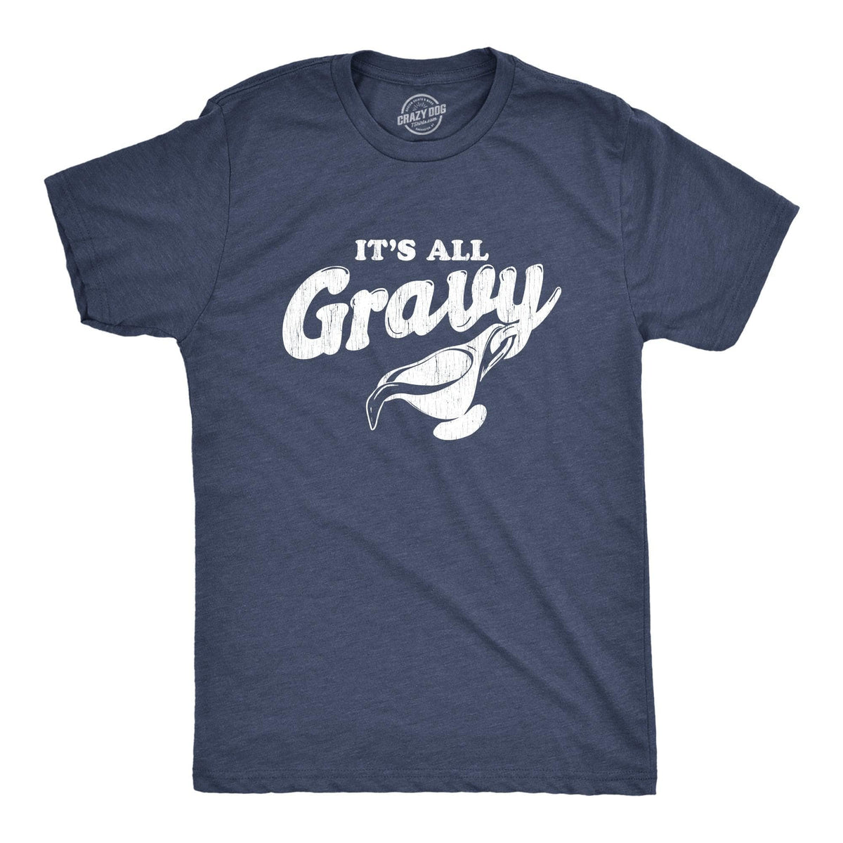 It&#39;s All Gravy Men&#39;s Tshirt  -  Crazy Dog T-Shirts
