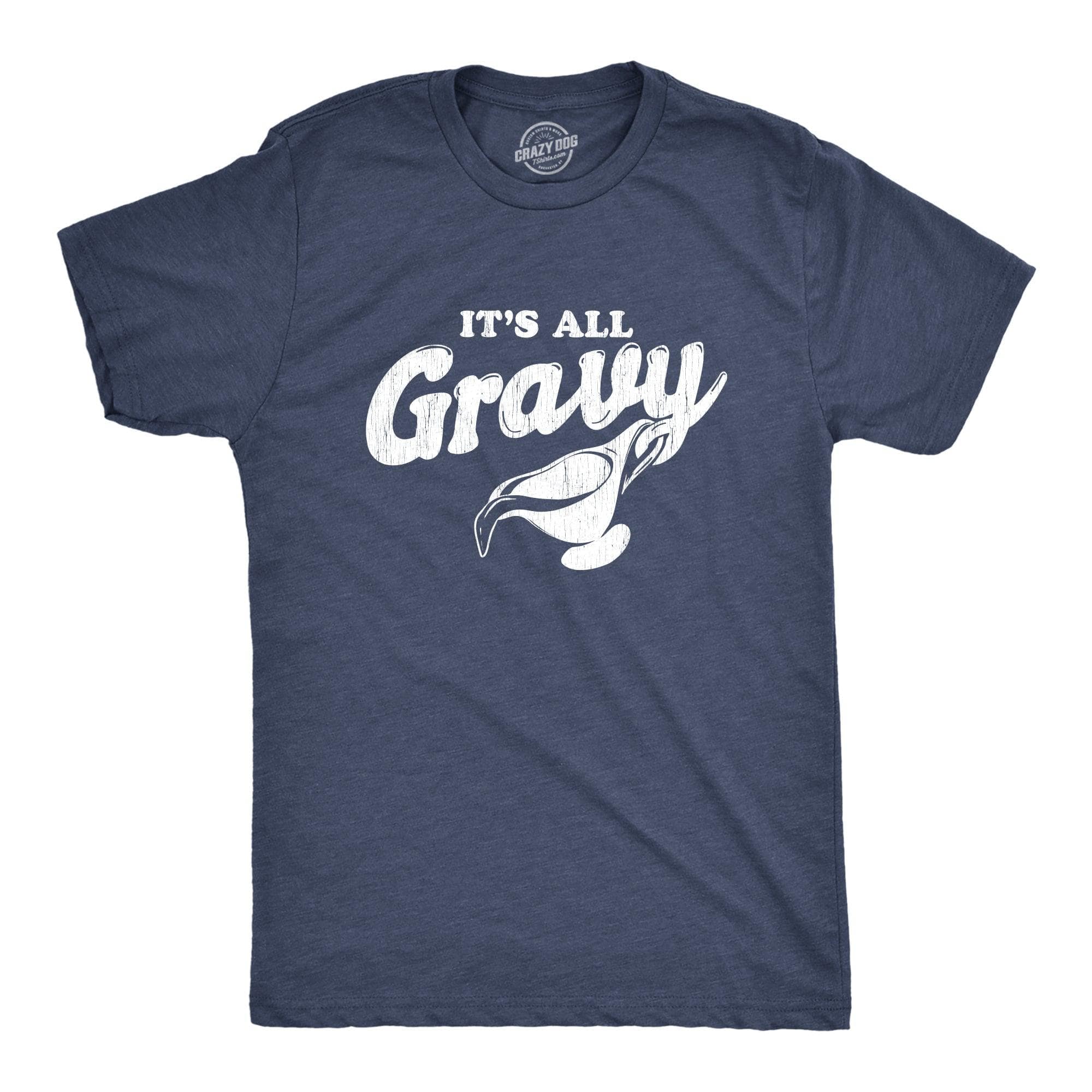 It's All Gravy Men's Tshirt  -  Crazy Dog T-Shirts