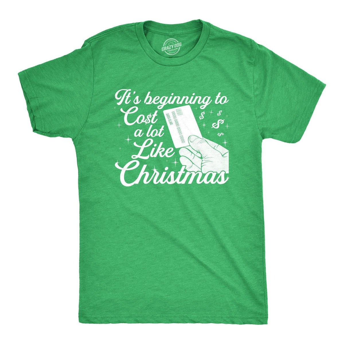 It&#39;s Beginning To Cost A Lot Like Christmas Men&#39;s Tshirt - Crazy Dog T-Shirts