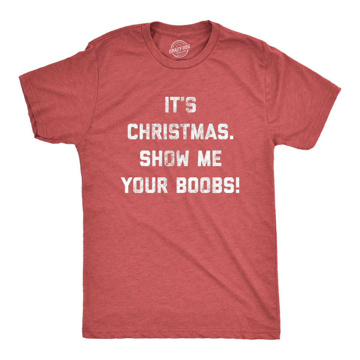 It's Christmas Show Me Your Boobs Men's T Shirt - Crazy Dog T-Shirts