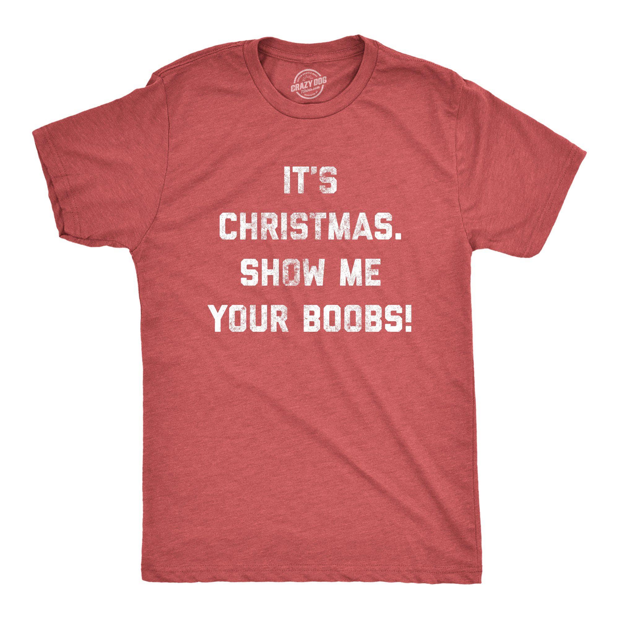It's Christmas Show Me Your Boobs Men's Tshirt - Crazy Dog T-Shirts