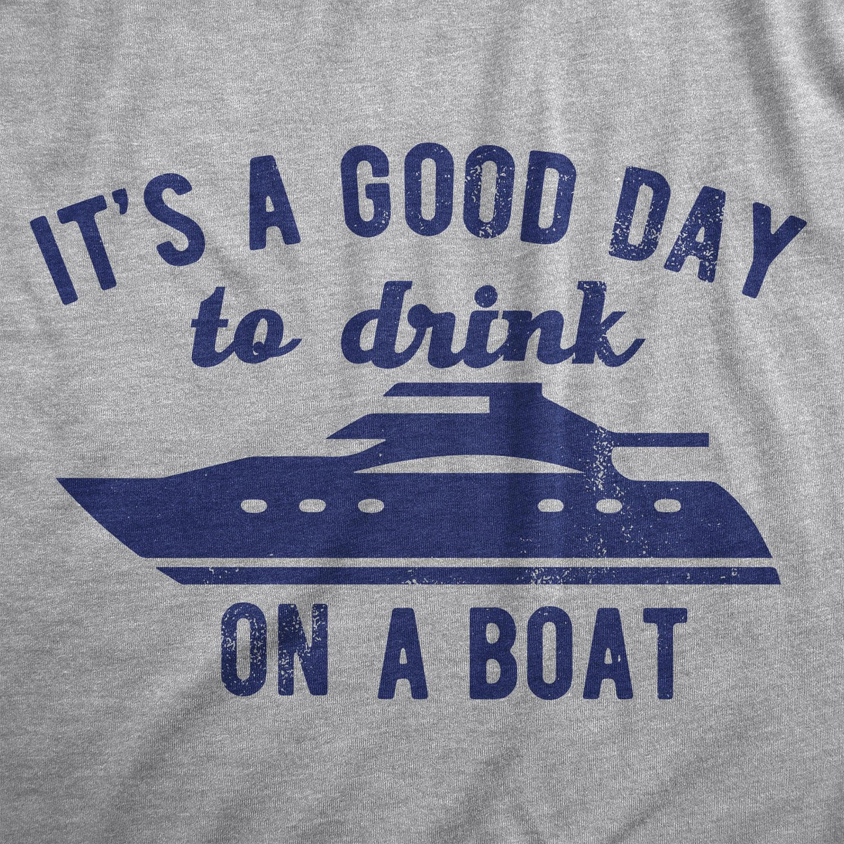 Its A Good Day To Drink On A Boat Men&#39;s Tshirt  -  Crazy Dog T-Shirts