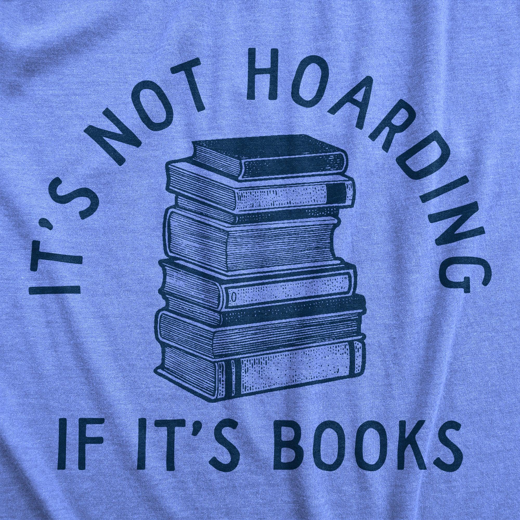 Its Not Hoarding If Its Books Men's Tshirt  -  Crazy Dog T-Shirts