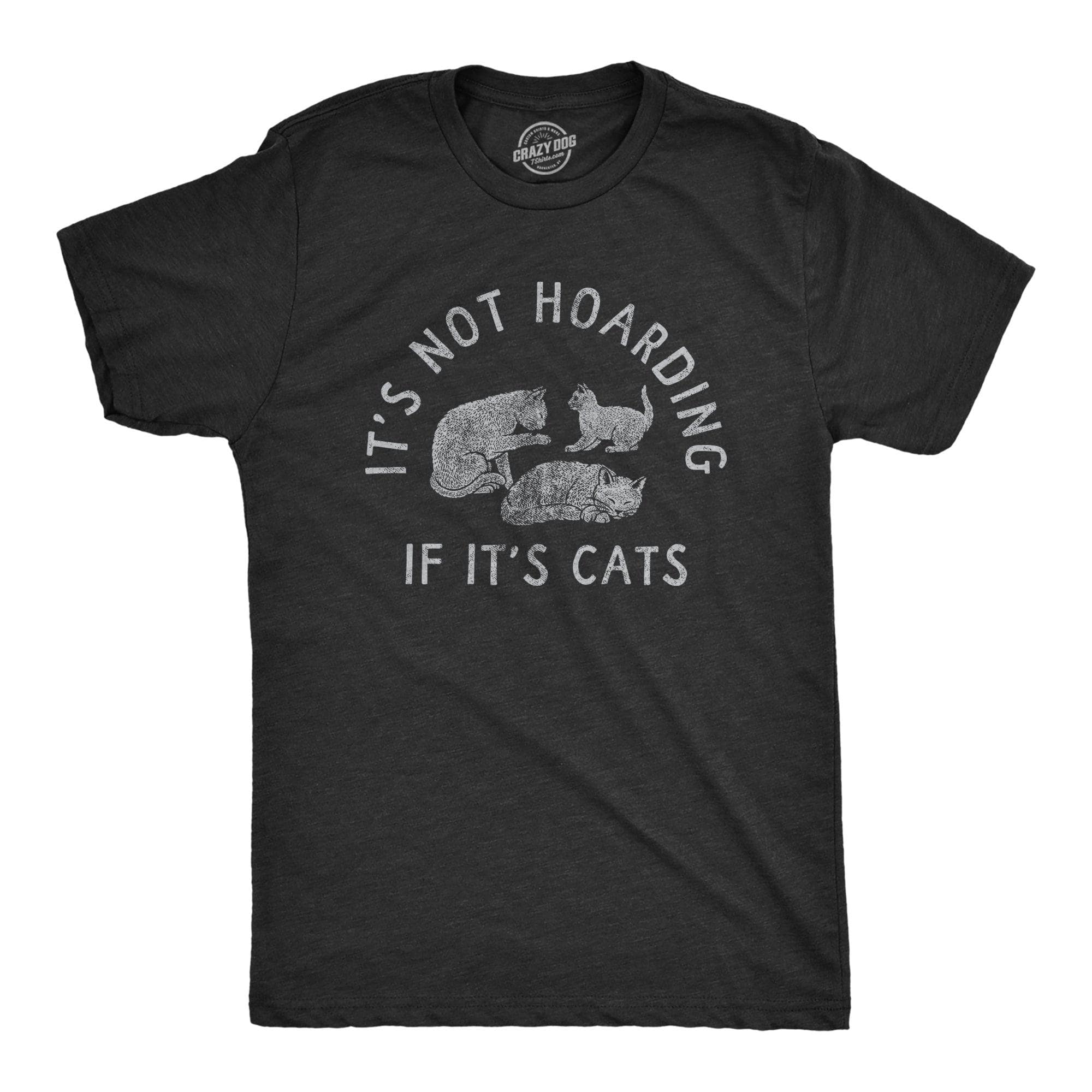 Its Not Hoarding If Its Cats Men's Tshirt  -  Crazy Dog T-Shirts