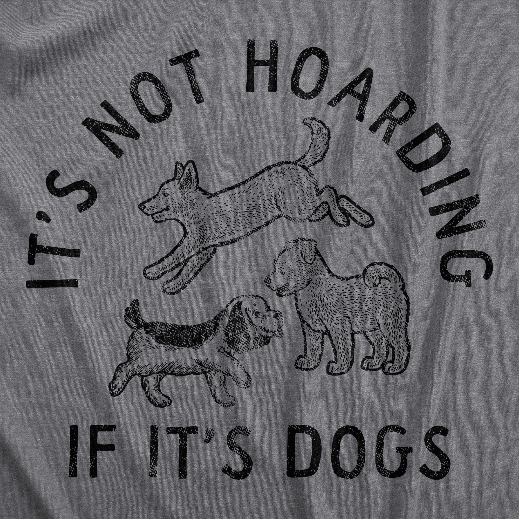 Its Not Hoarding If Its Dogs Men's Tshirt  -  Crazy Dog T-Shirts