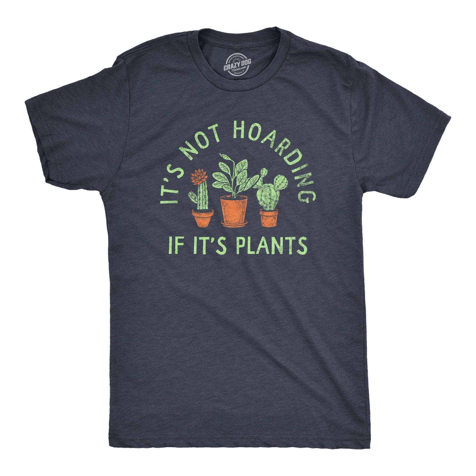 Its Not Hoarding If Its Plants Men's Tshirt  -  Crazy Dog T-Shirts