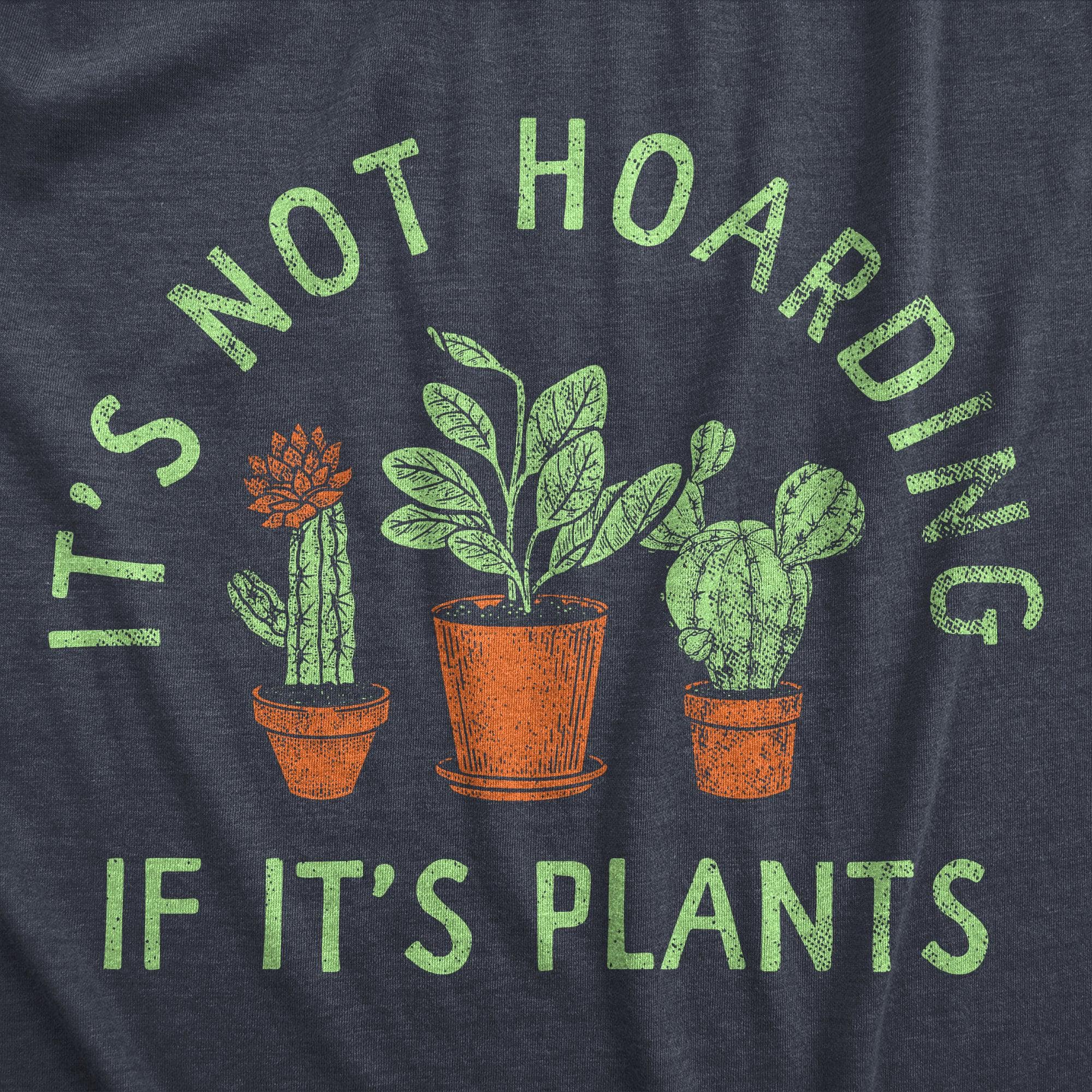 Its Not Hoarding If Its Plants Men's Tshirt  -  Crazy Dog T-Shirts
