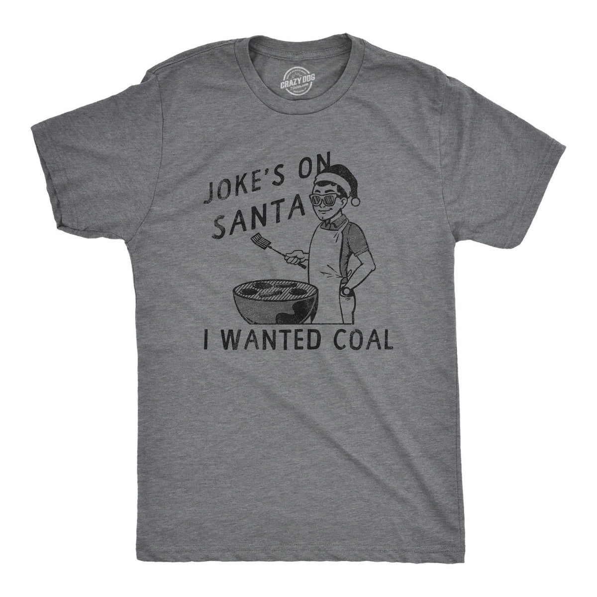 Jokes On Santa I Wanted Coal Men&#39;s Tshirt  -  Crazy Dog T-Shirts