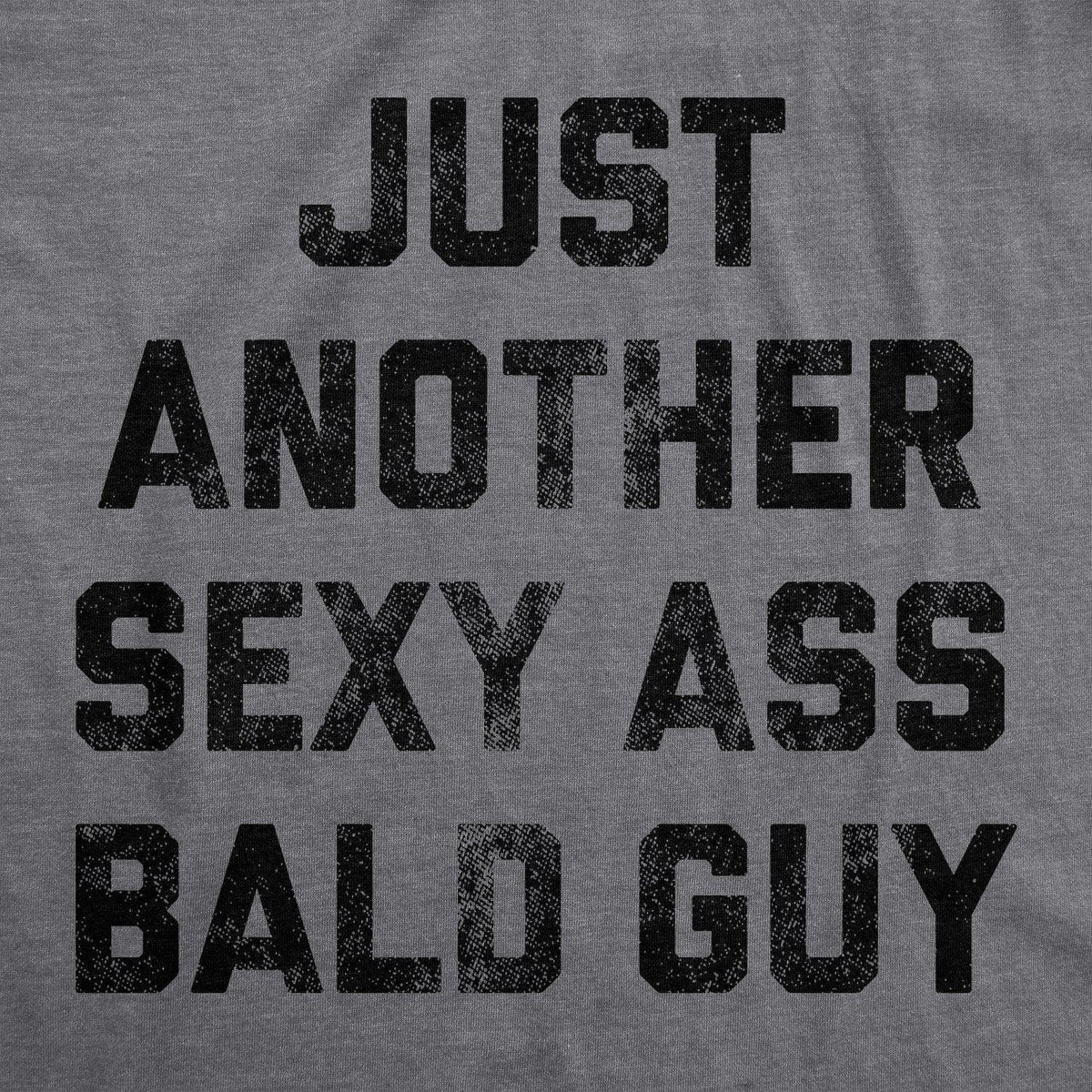Just Another Sexy Bald Guy Men&#39;s Tshirt - Crazy Dog T-Shirts