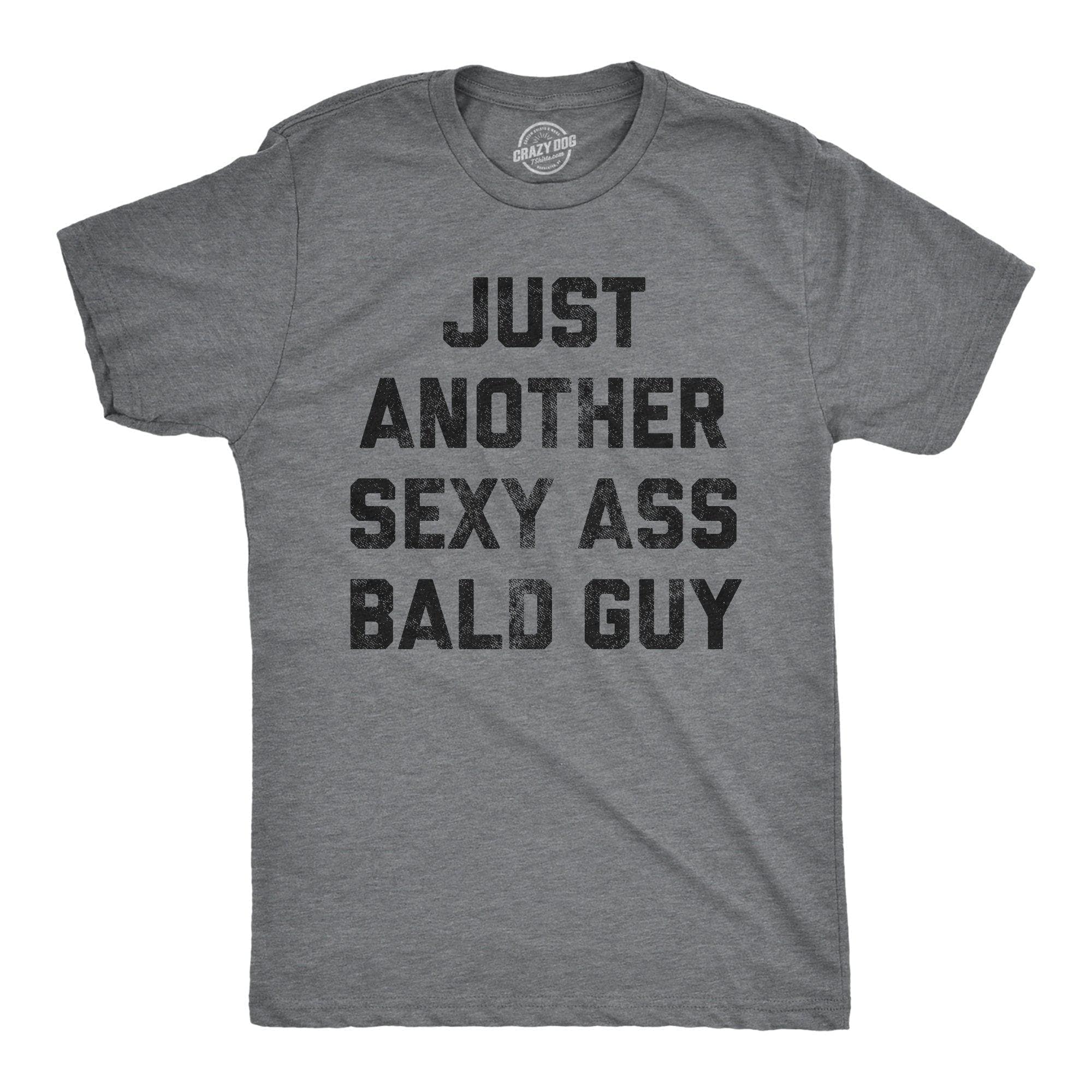 Just Another Sexy Bald Guy Men's Tshirt - Crazy Dog T-Shirts