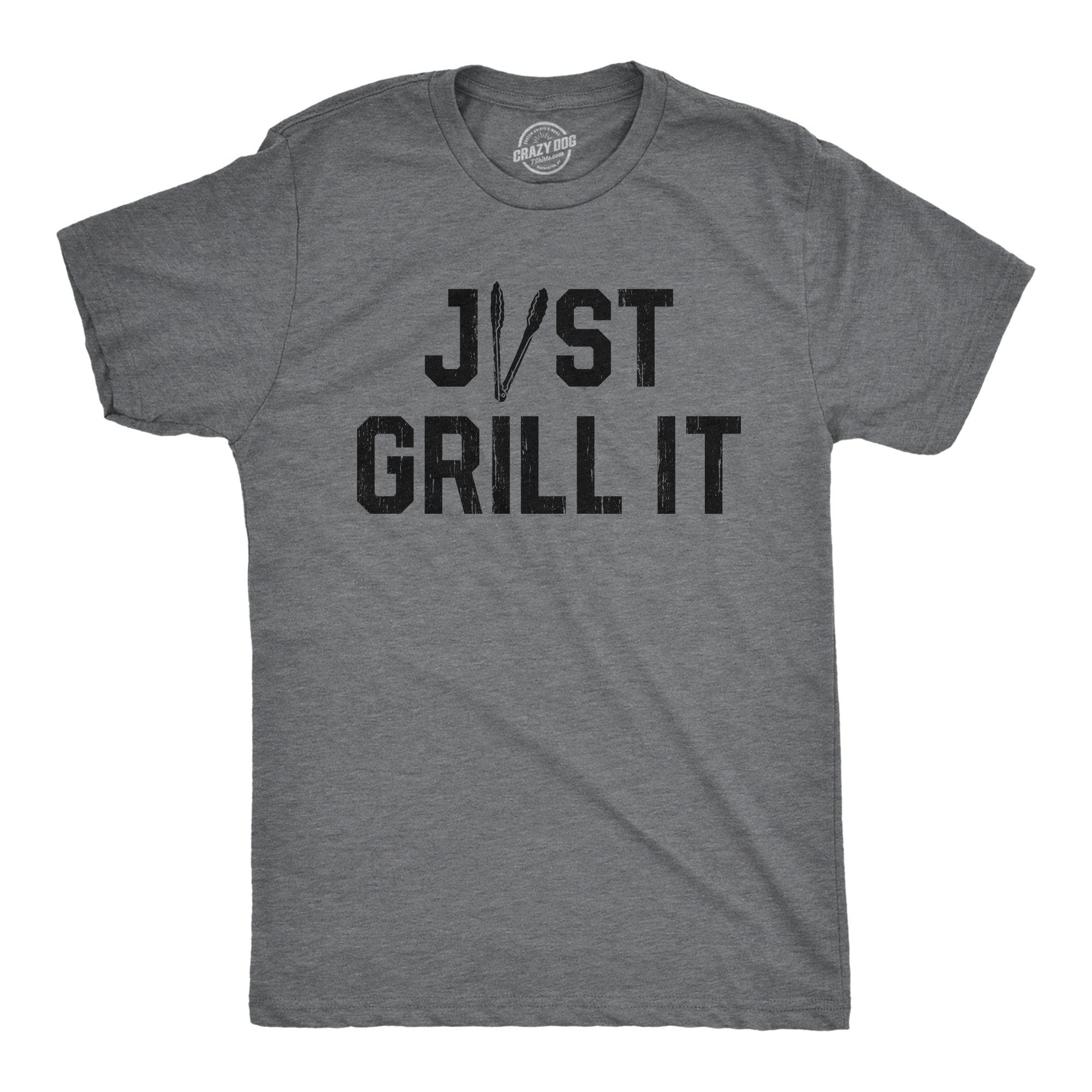 Just Grill It Men's Tshirt  -  Crazy Dog T-Shirts