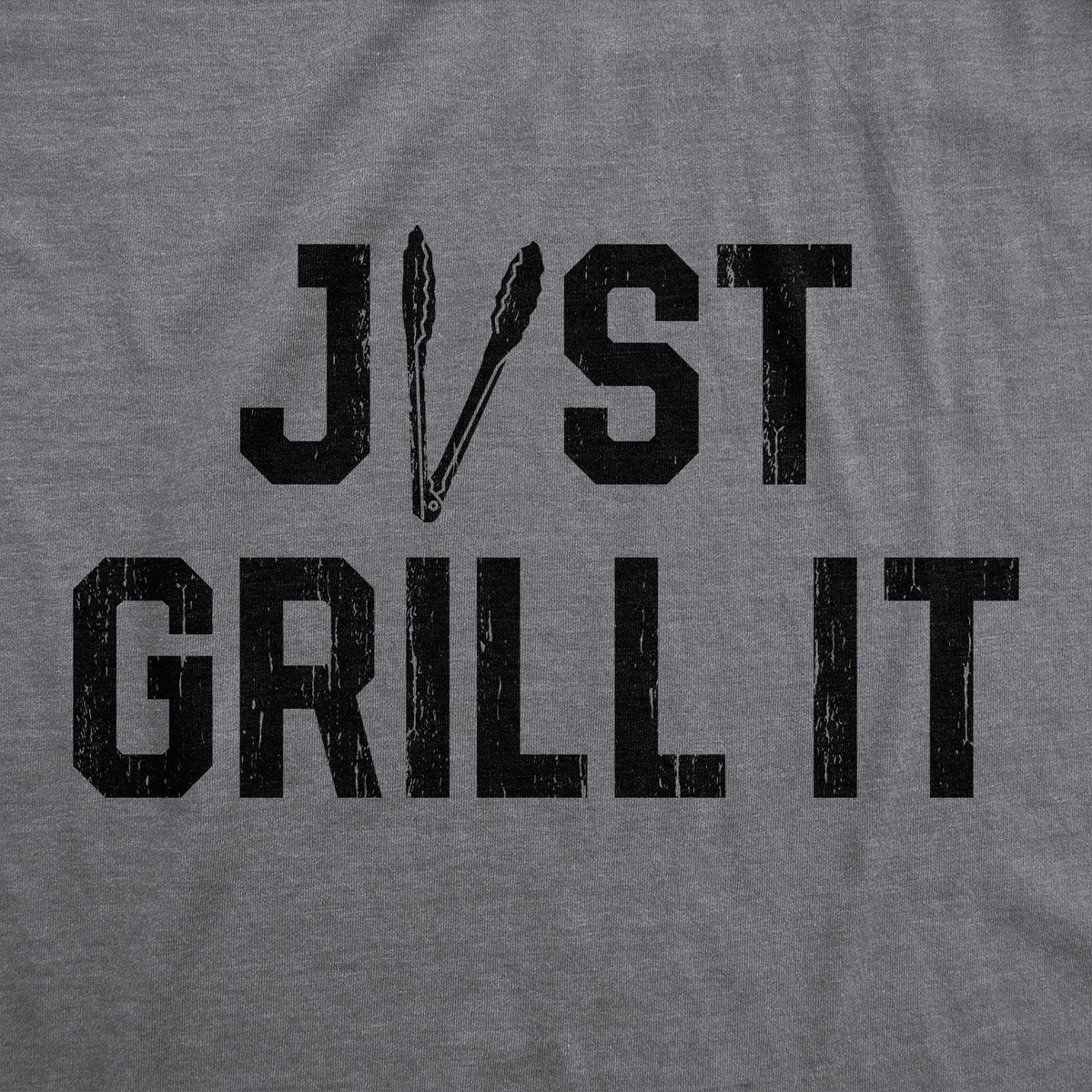 Just Grill It Men&#39;s Tshirt  -  Crazy Dog T-Shirts