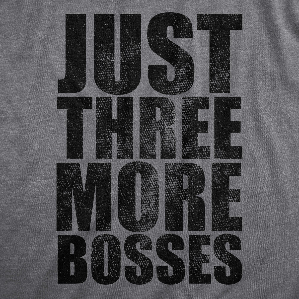 Just Three More Bosses Men&#39;s Tshirt  -  Crazy Dog T-Shirts