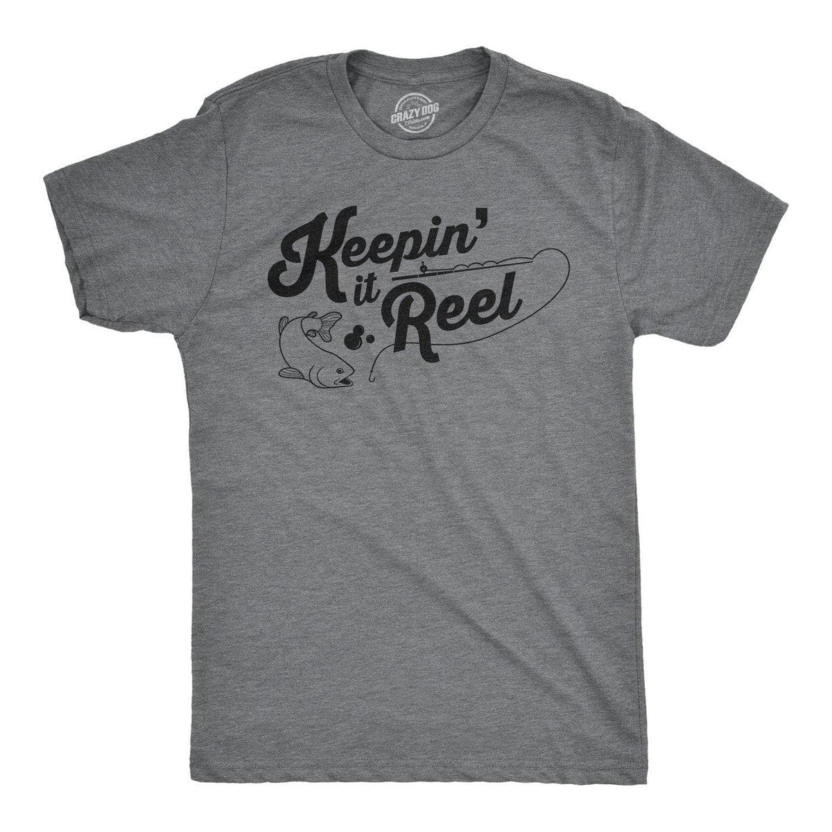 Keepin It Reel Men&#39;s Tshirt  -  Crazy Dog T-Shirts