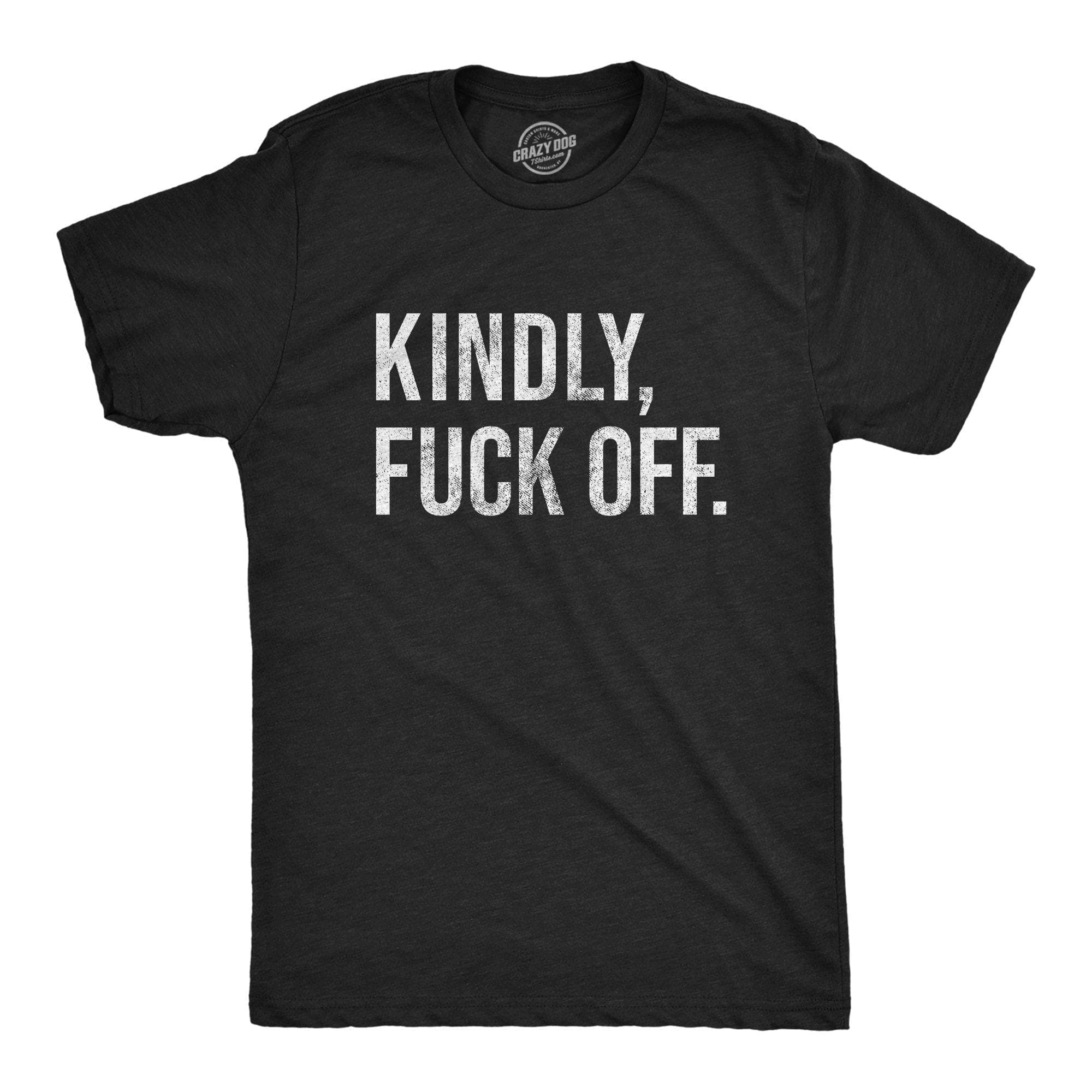 Kindly Fuck Off Men's Tshirt - Crazy Dog T-Shirts