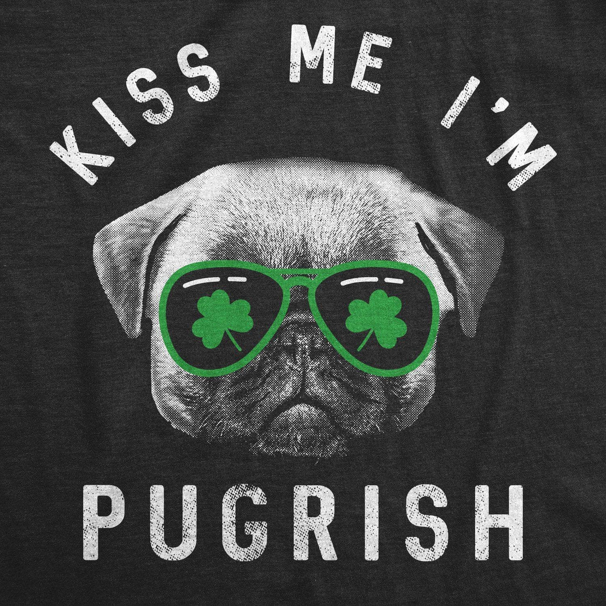 Kiss Me I&#39;m Pugrish Men&#39;s Tshirt  -  Crazy Dog T-Shirts