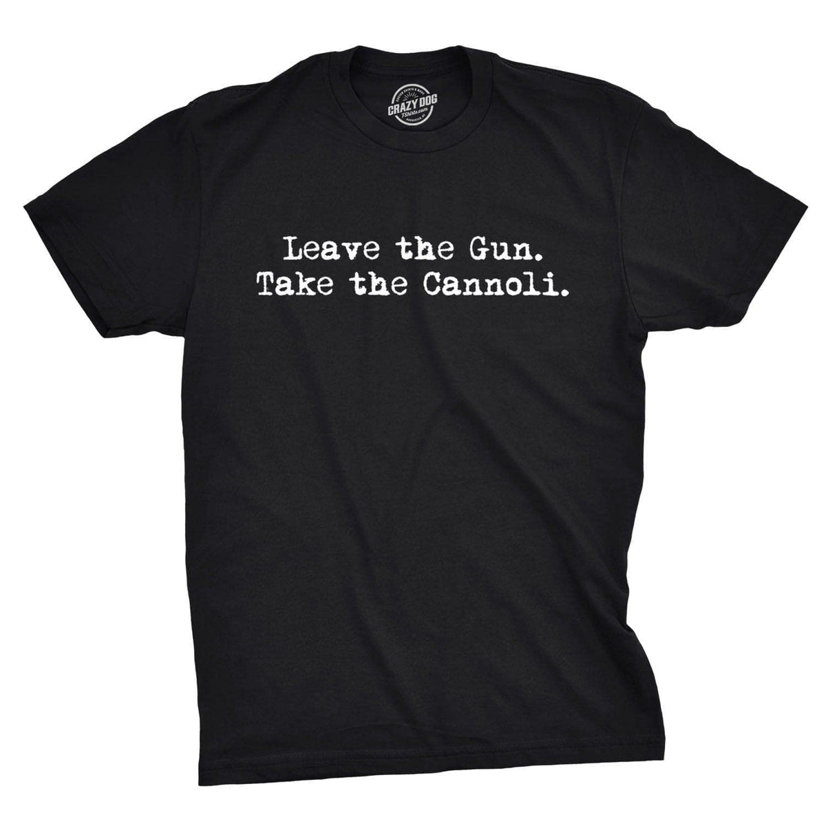 Leave The Gun Take The Cannoli Men&#39;s Tshirt  -  Crazy Dog T-Shirts