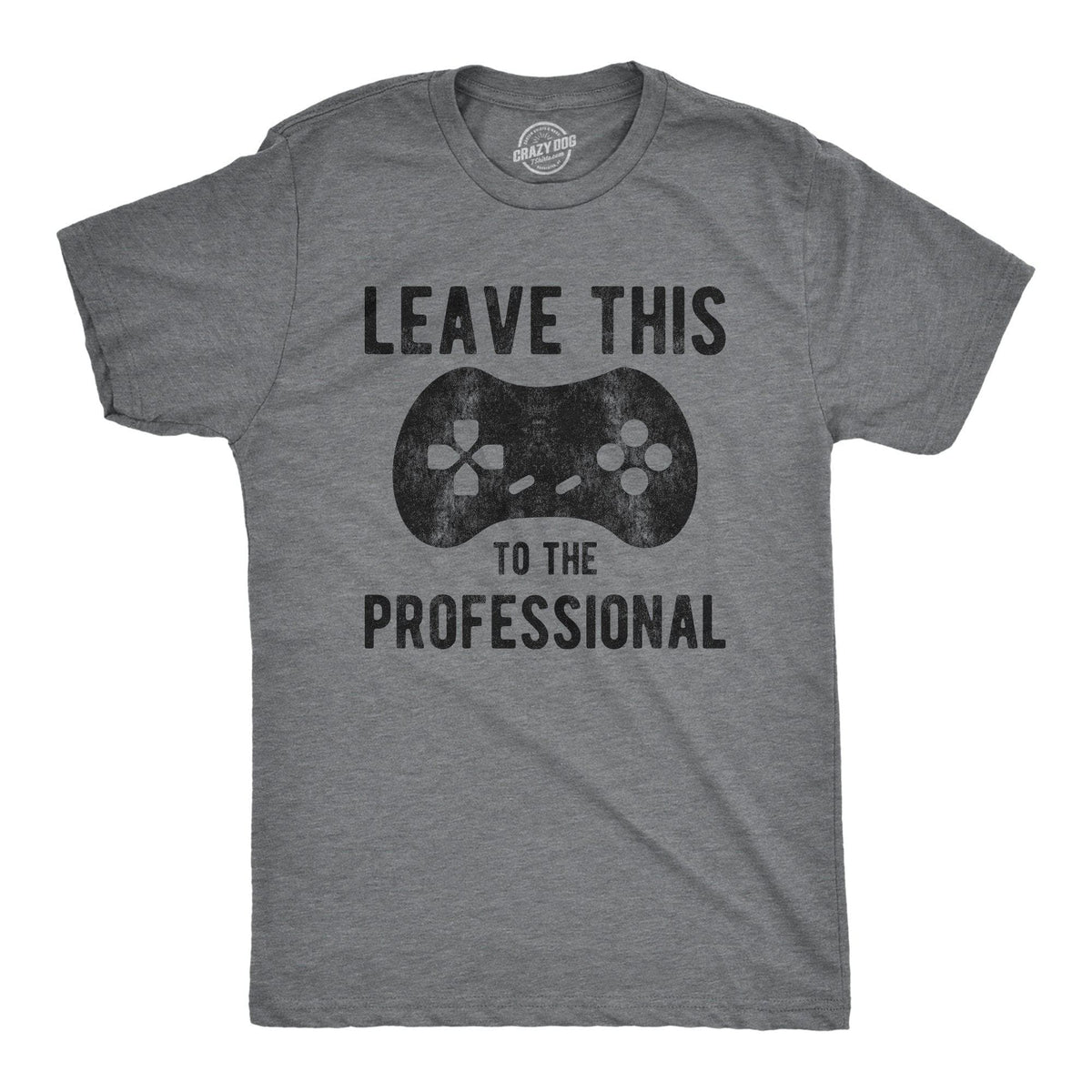 Leave This To The Professional Men&#39;s Tshirt - Crazy Dog T-Shirts