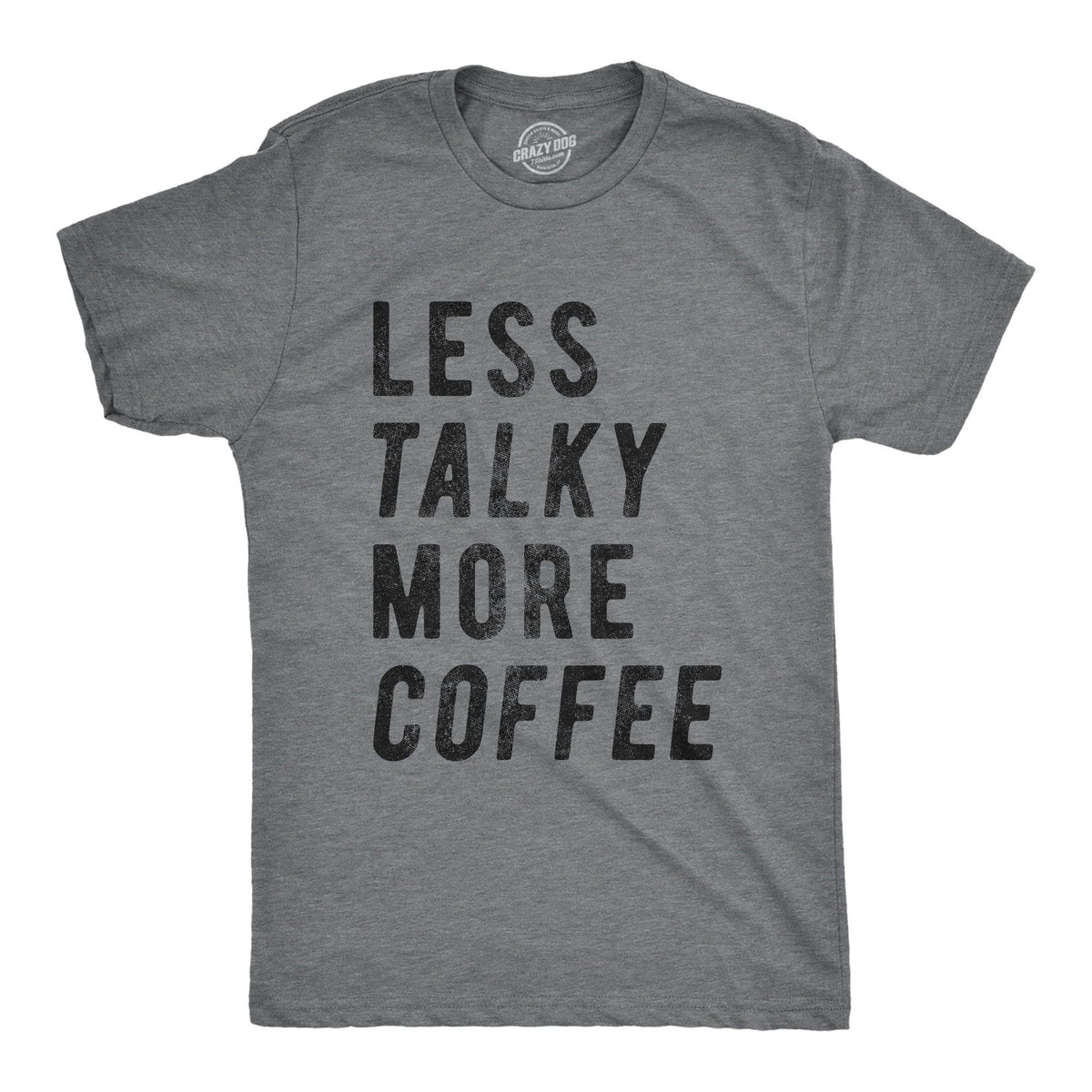 Less Talky More Coffee Men&#39;s Tshirt - Crazy Dog T-Shirts