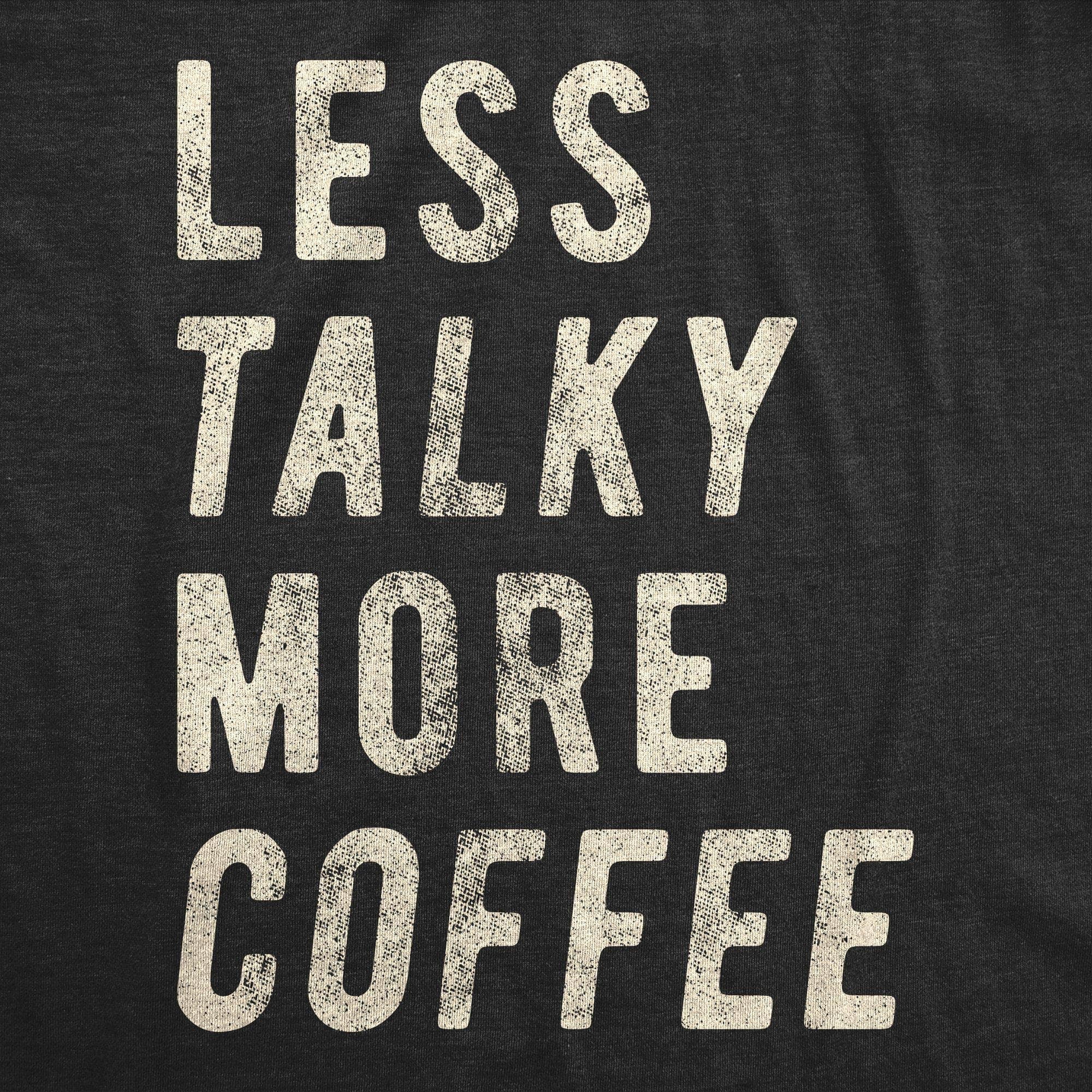 Less Talky More Coffee Men's Tshirt - Crazy Dog T-Shirts