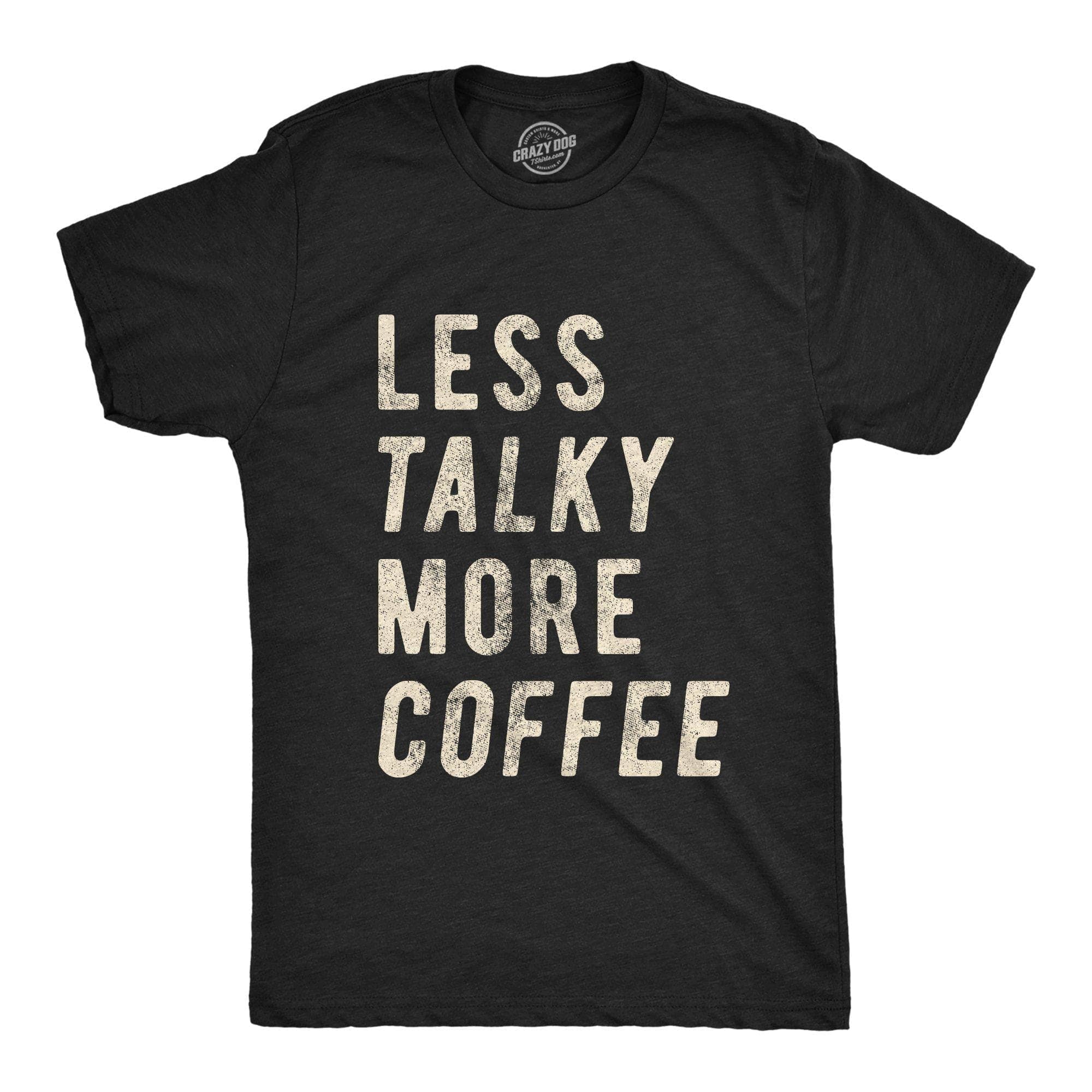 Less Talky More Coffee Men's Tshirt - Crazy Dog T-Shirts