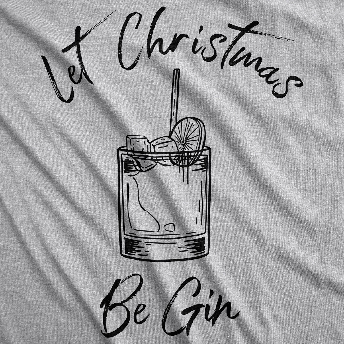 Let Christmas Be Gin Men&#39;s Tshirt - Crazy Dog T-Shirts