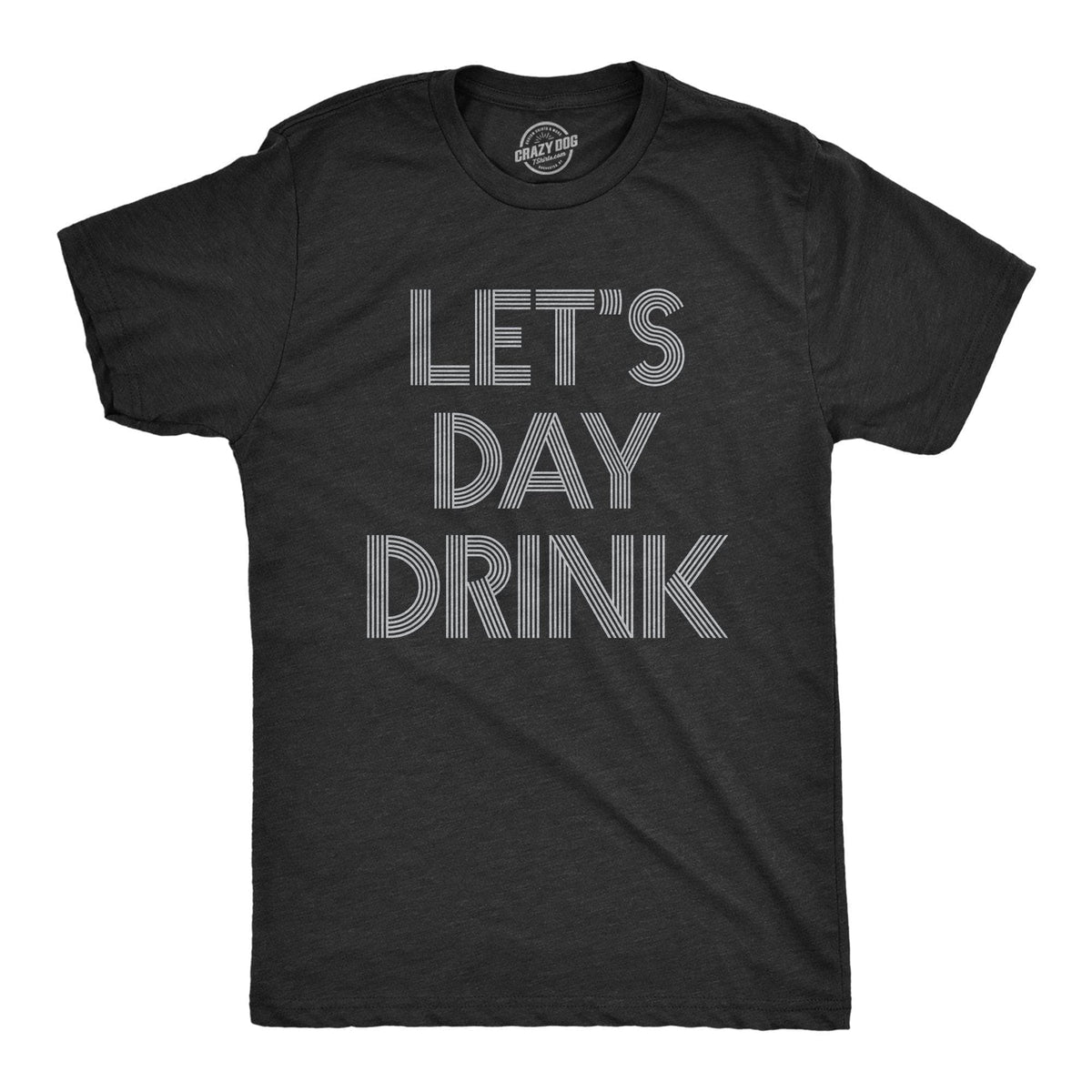 Let&#39;s Day Drink Men&#39;s Tshirt - Crazy Dog T-Shirts