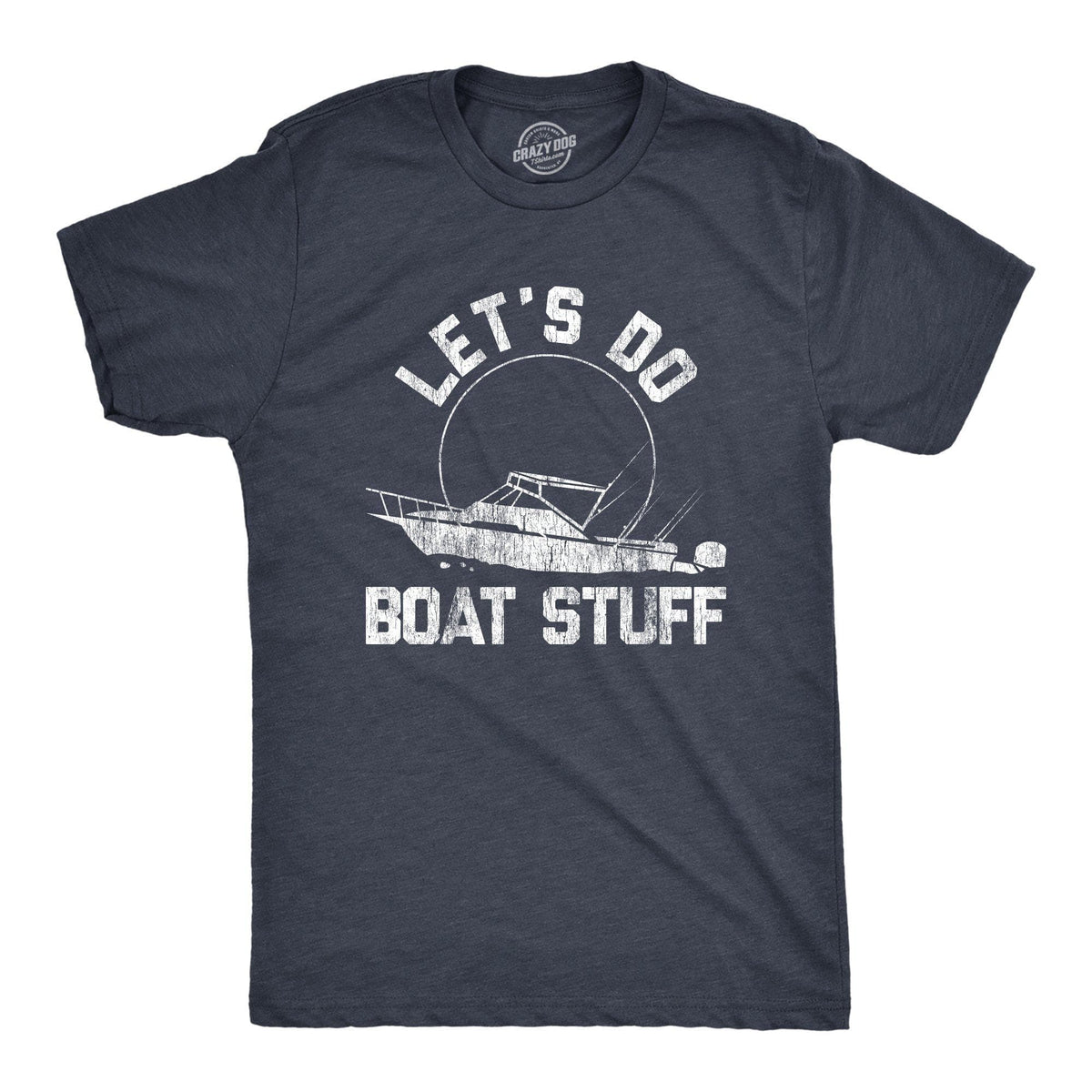 Let&#39;s Do Boat Stuff Men&#39;s Tshirt - Crazy Dog T-Shirts