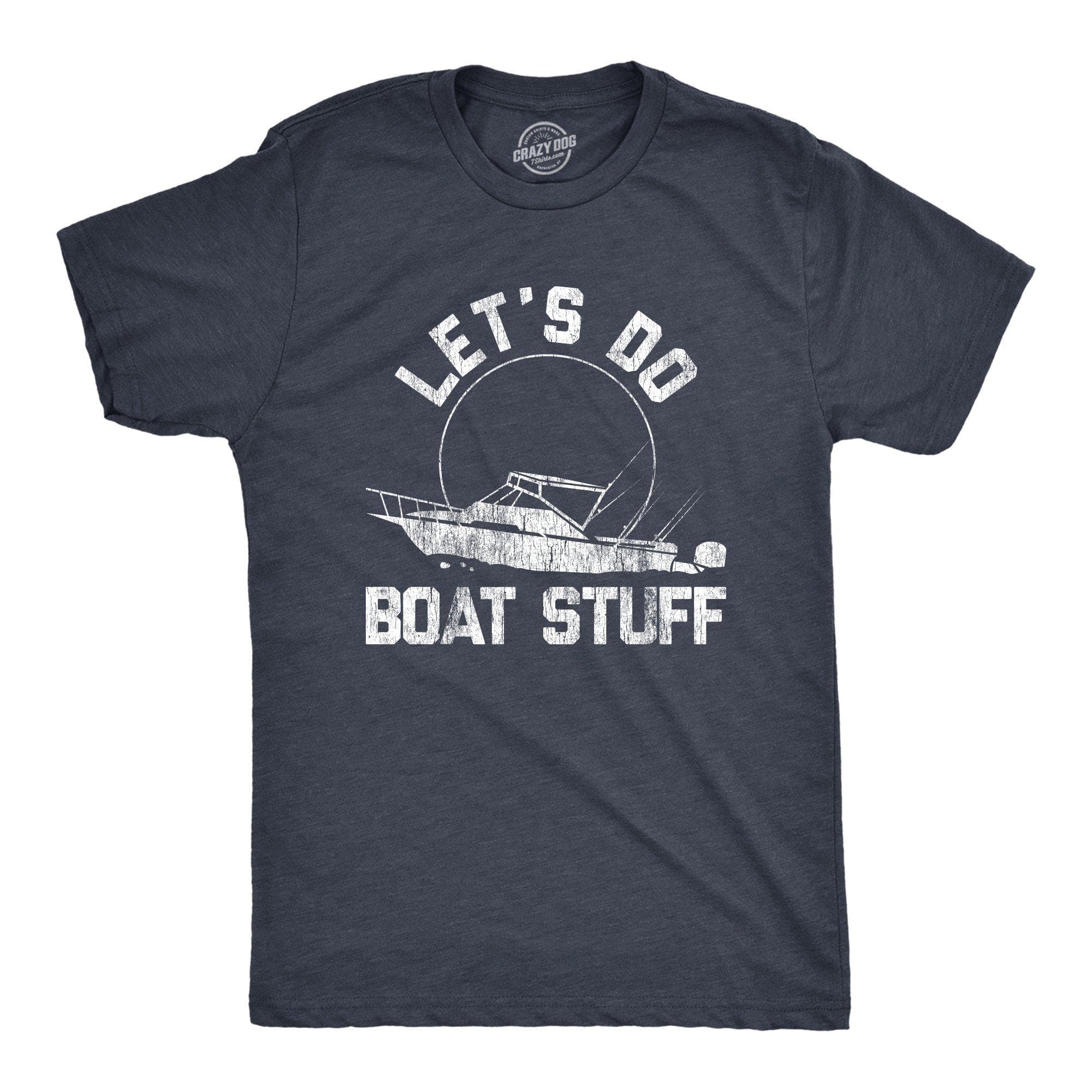 Let's Do Boat Stuff Men's Tshirt - Crazy Dog T-Shirts