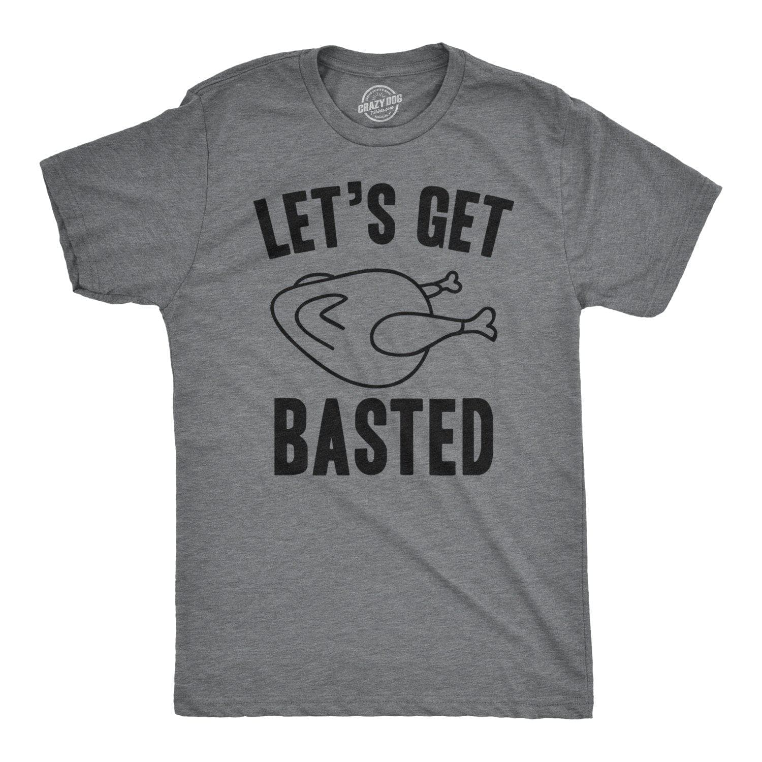 Let's Get Basted Men's Tshirt - Crazy Dog T-Shirts