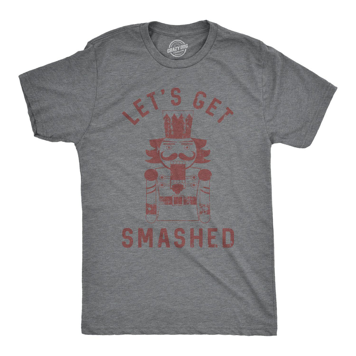 Let&#39;s Get Smashed Nutcracker Men&#39;s Tshirt - Crazy Dog T-Shirts