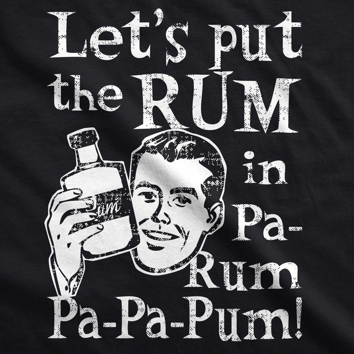Let&#39;s Put The Rum In Pa-Rum-Pa-Pa-Pum Men&#39;s Tshirt - Crazy Dog T-Shirts